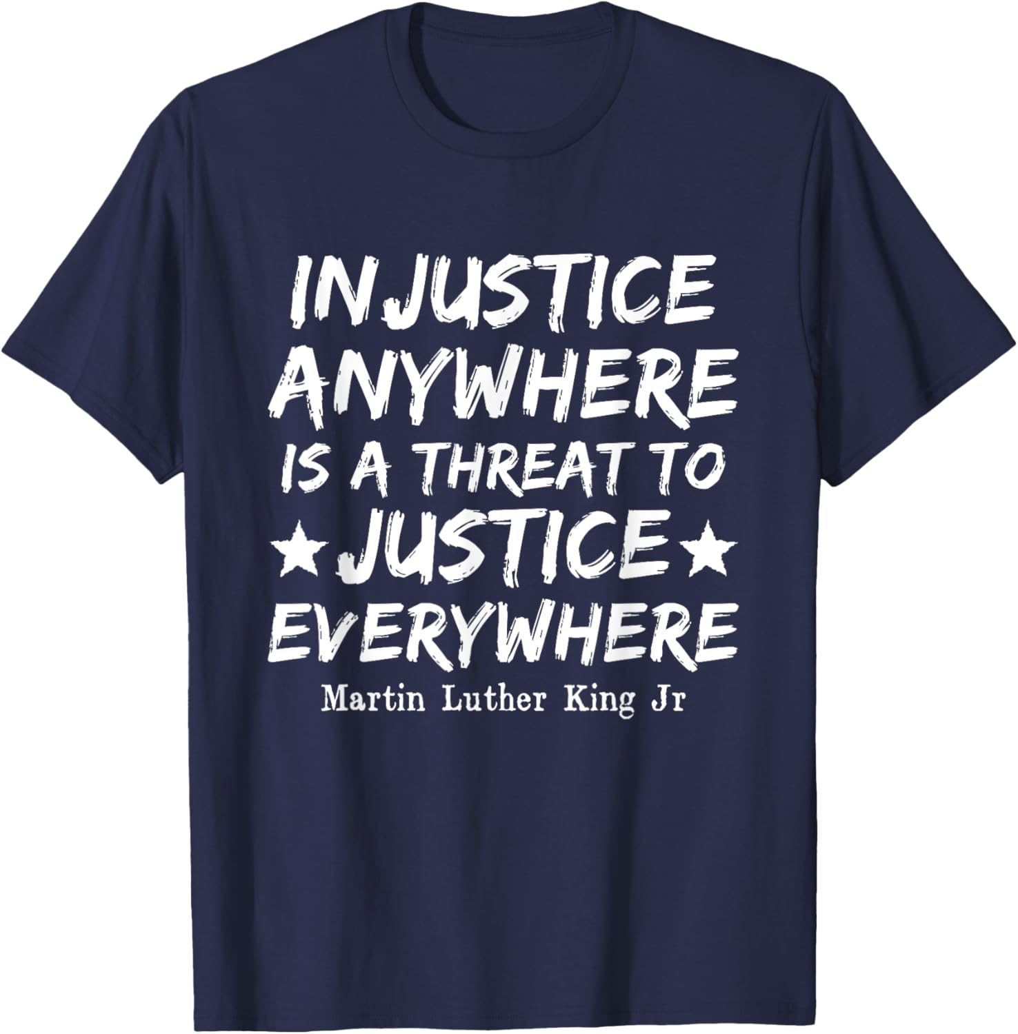 Injustice Anywhere Is A Threat To Justice Everywhere MLK BLM T-Shirt - T-Shirt | Navy