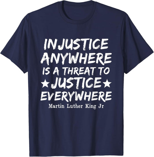 Injustice Anywhere Is A Threat To Justice Everywhere MLK BLM T-Shirt - T-Shirt | Navy