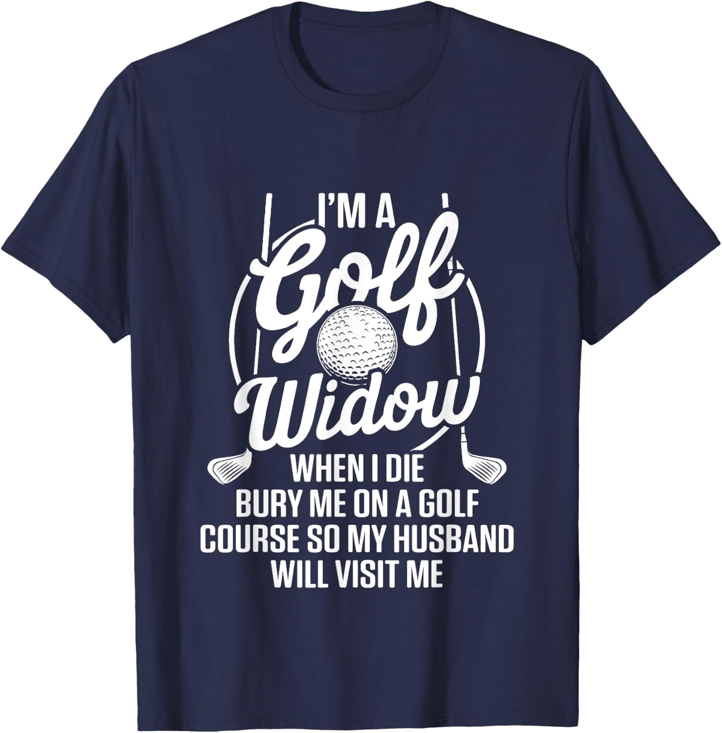 Golf Widow Wife Golf Course Golfer Funny Golfing T-Shirt - T-Shirt | Navy