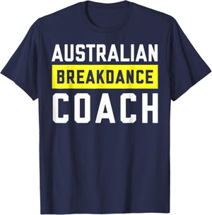 Australian Breakdancing Costume Coach Break Dancer Matching T-Shirt - T-Shirt | Navy