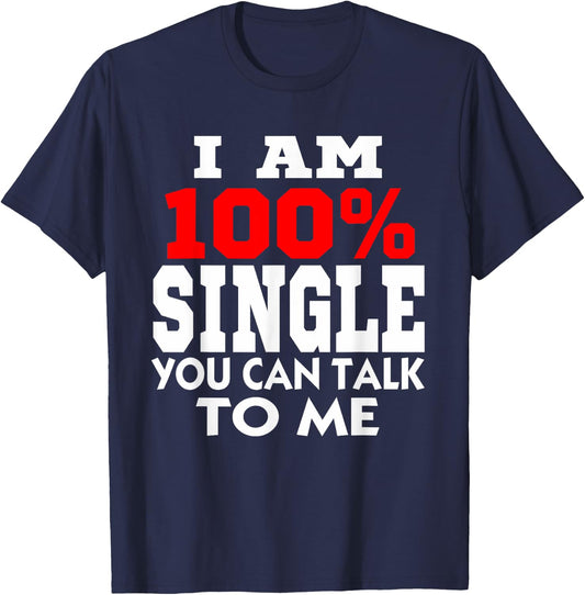 Why I am single Single men Being single humor I am Single T-Shirt - T-Shirt | Navy