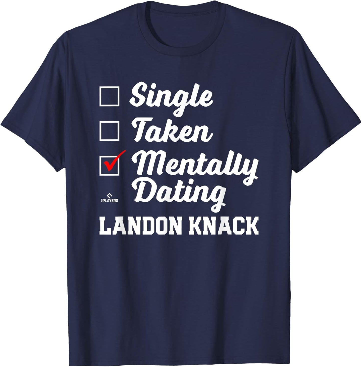 Mentally Dating Landon Knack Prospect Baseball Fan Gear T-Shirt - T-Shirt | Navy