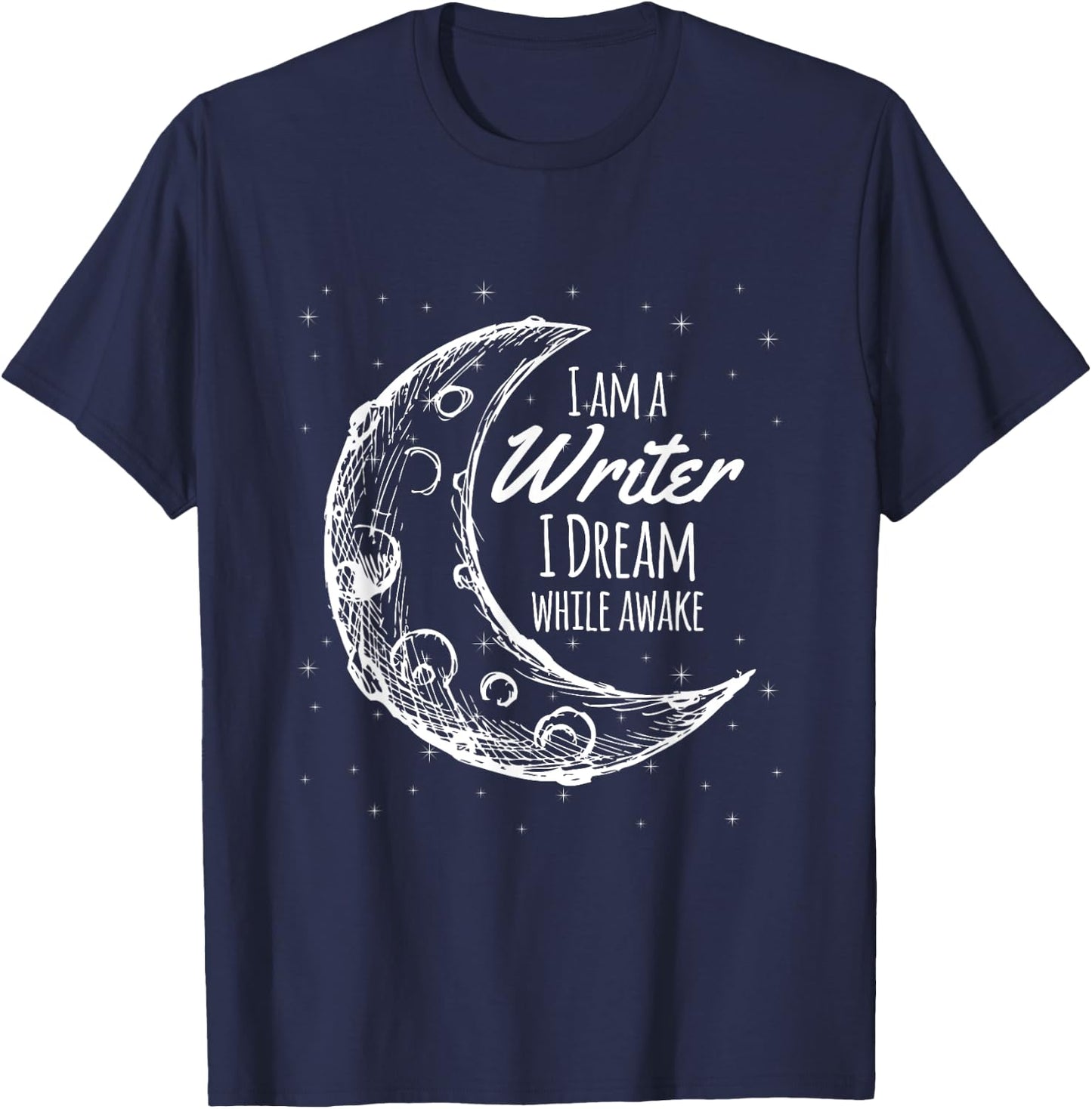 I Am A Writer I Dream While Awake Crescent Moon Gift T-Shirt - T-Shirt | Navy