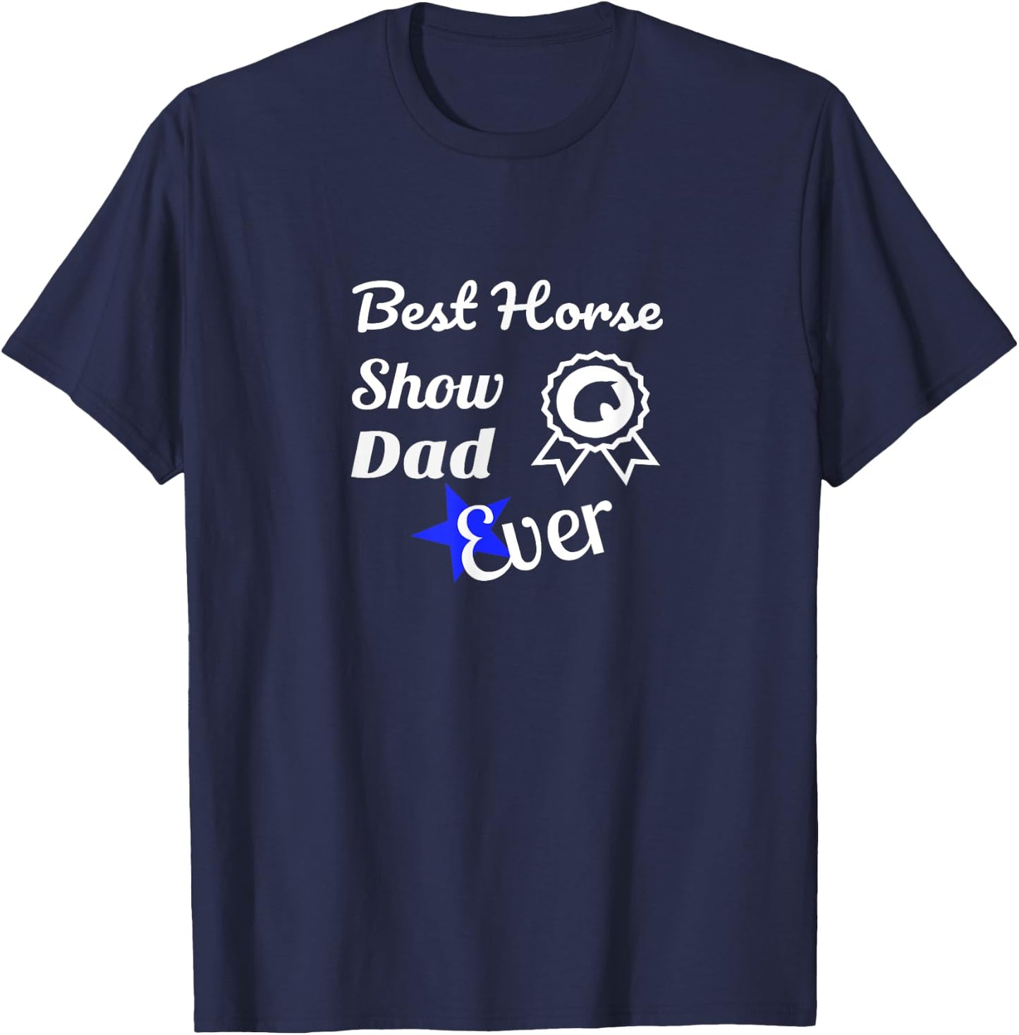 Best Horse Show Dad T Shirt For Equestrian Fathers T-Shirt - T-Shirt | Navy