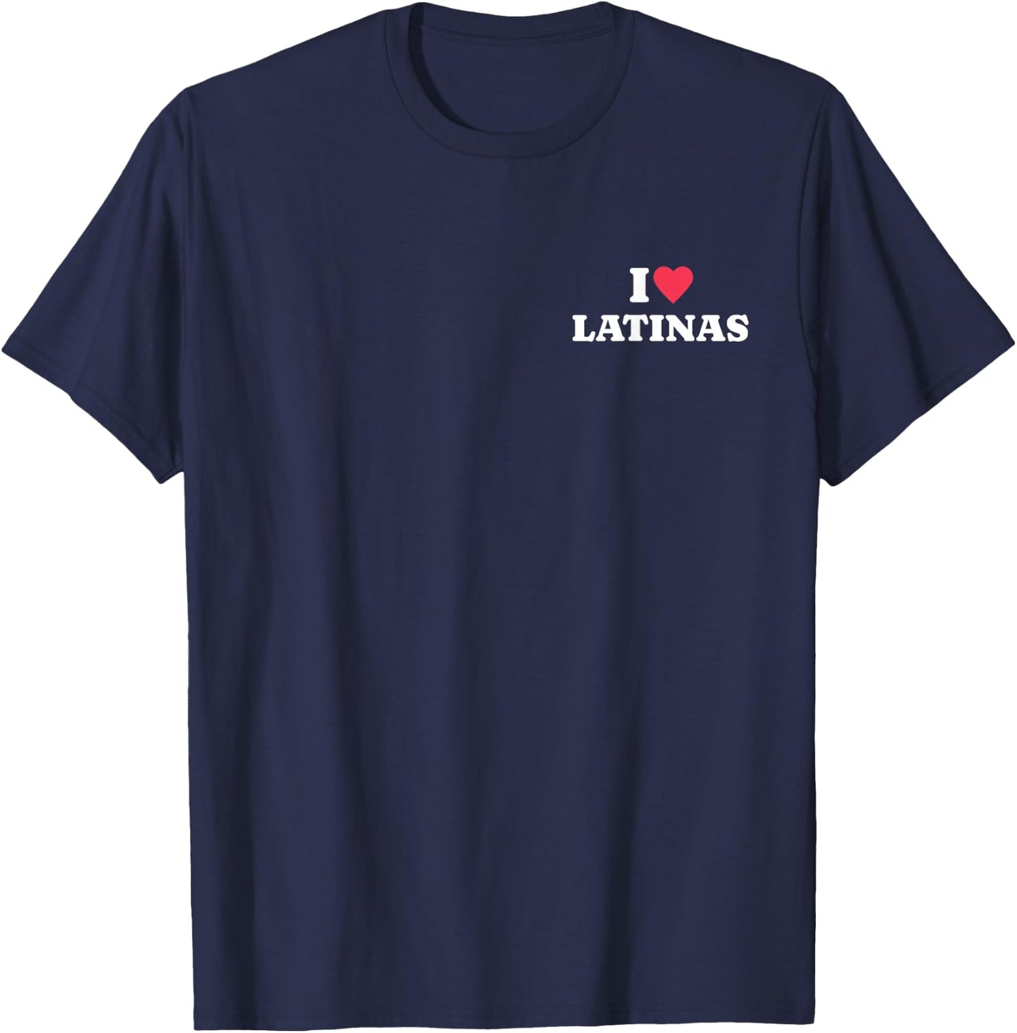I Love Latinas Shirt Back Print T-Shirt - T-Shirt | Navy