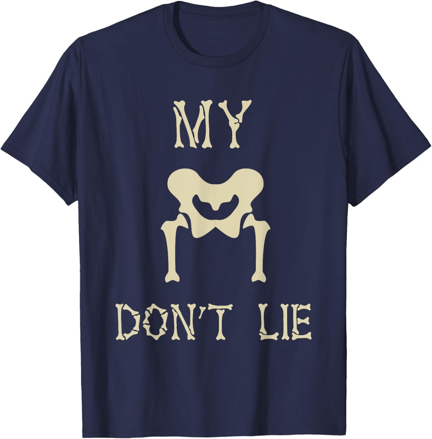 My Hips Lie Not Dancer Gift Skeleton Bones T-Shirt - T-Shirt | Navy