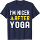I'm Nicer After Yoga Shirt for Yoga Lovers T-Shirt - T-Shirt | Navy