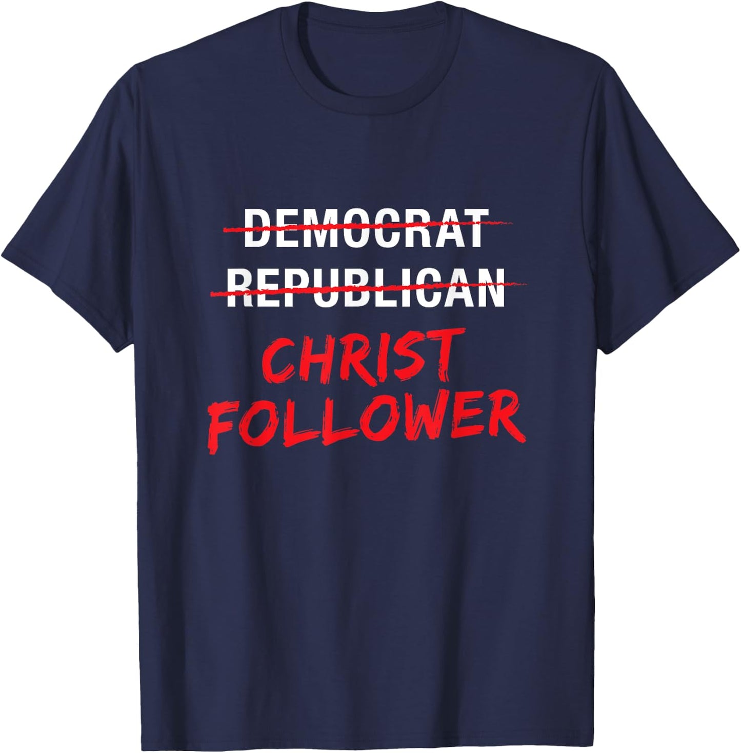Christian Christ Political T Shirt : Not Democrat Republican T-Shirt - T-Shirt | Navy