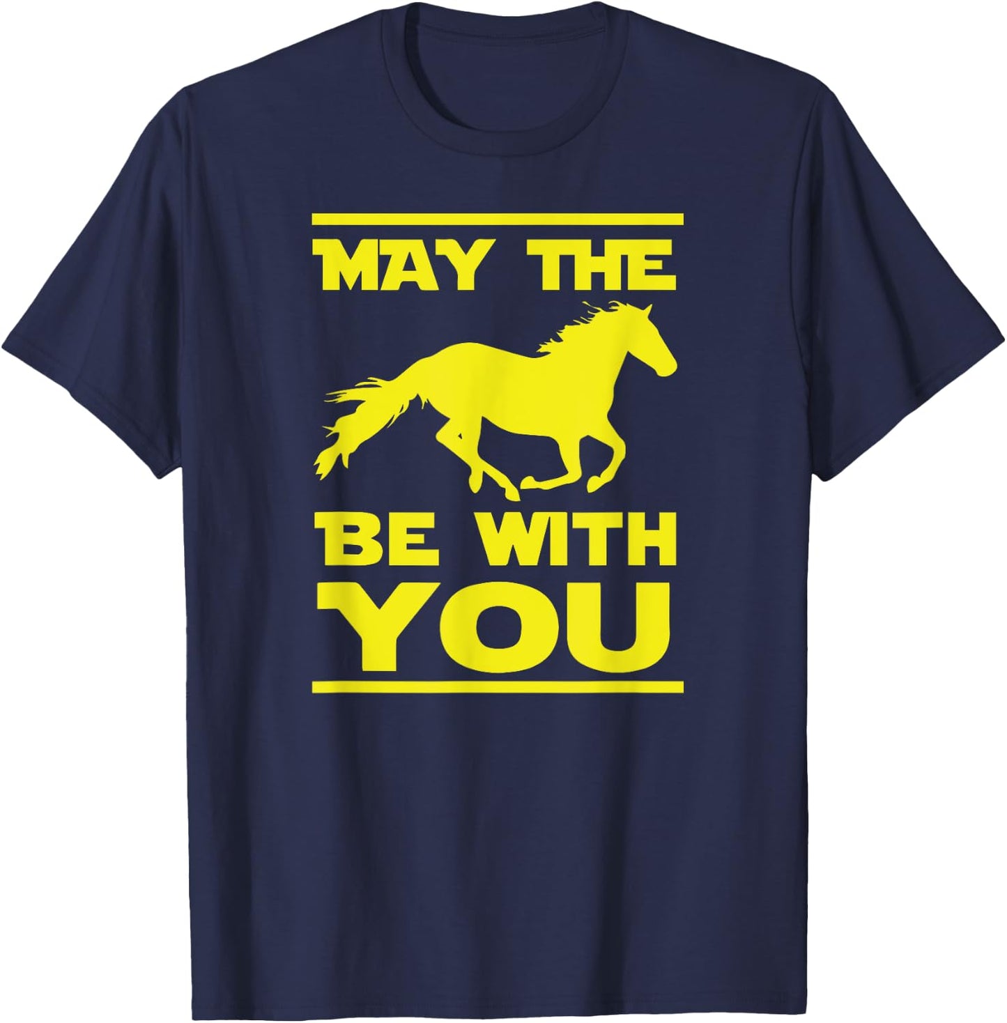 May The Horse Be With U You, Funny Sci Fi Horse Riding T-Shirt - T-Shirt | Navy
