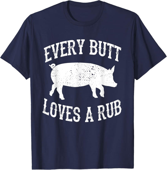 Every Butt Loves A Rub Awesome Meat Smoker BBQ T-Shirt - T-Shirt | Navy