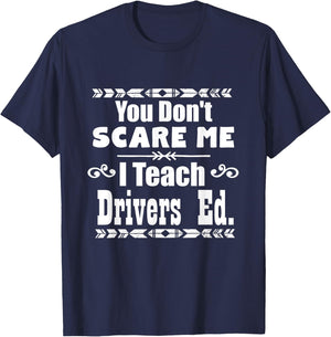 You Don't Scare Me I Teach Drivers Ed Teacher School Shirt Women Girls Kids T-Shirt - T-Shirt | Navy