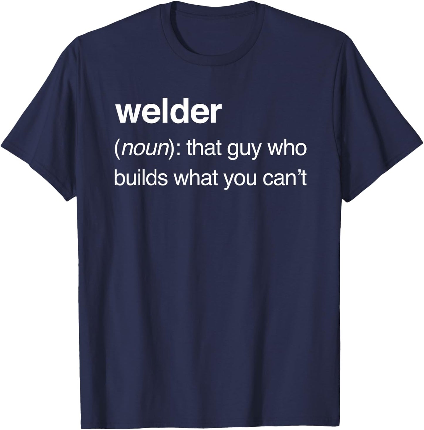 Welder Definition | Funny Welding T-Shirt - T-Shirt | Navy