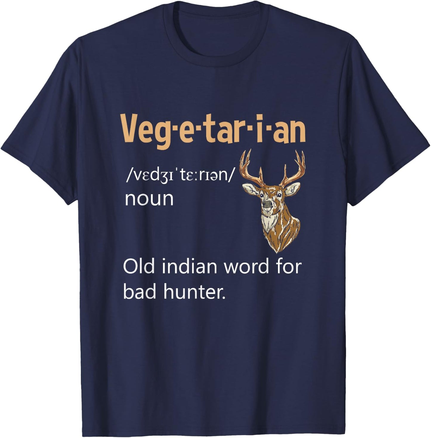 Vegetarian Definition Deer Hunter Anti Veganism Non-Vegan T-Shirt - T-Shirt | Navy