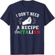 Funny Italy Flag Don't Need Recipe I'm Italian T-Shirt - T-Shirt | Navy