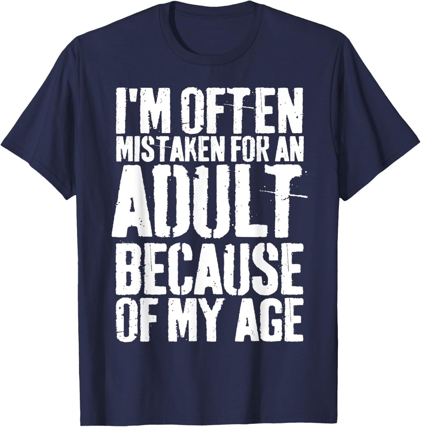 Grunge I'm Often Mistaken For An Adult Because Of My Age T-Shirt - T-Shirt | Navy