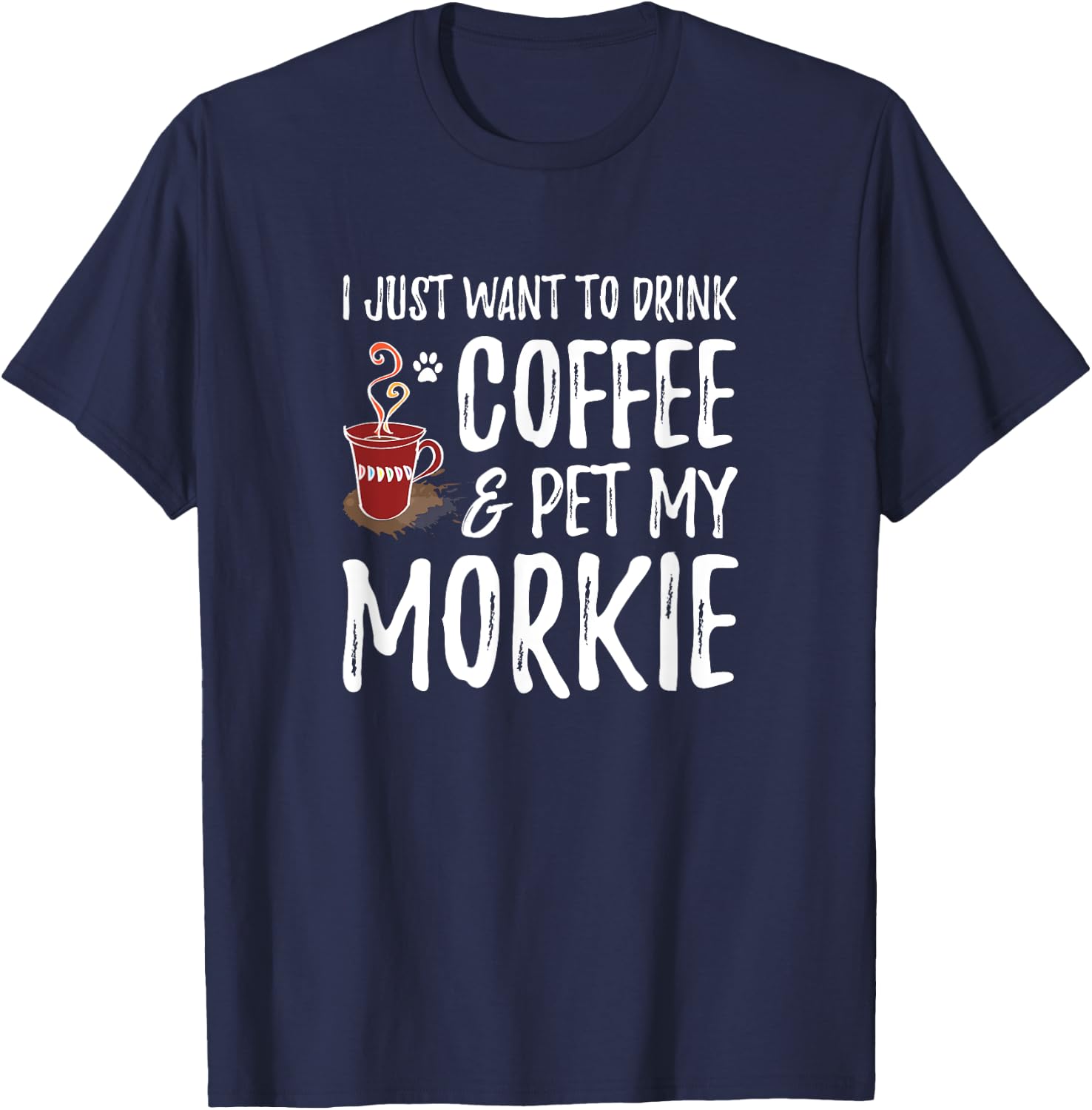 Coffee and Morkie Shirt Funny Dog Mom or Dog Dad Gift Men Women Kids T-Shirt - T-Shirt | Navy