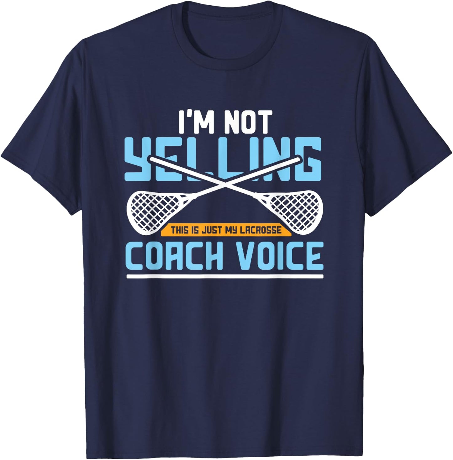 Lacrosse Coach Gift Lax Sticks Funny Coach Voice T-Shirt - T-Shirt | Navy