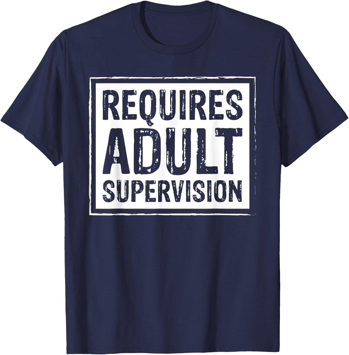 Requires Adult Supervision Funny Gift T-Shirt - T-Shirt | Navy