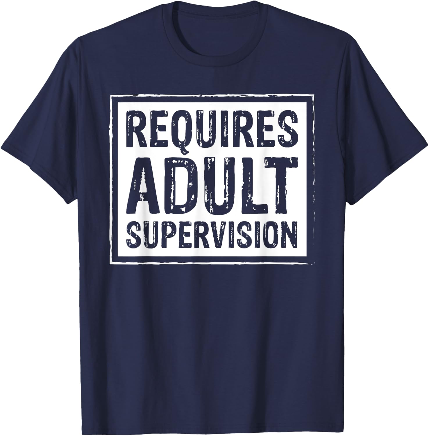 Requires Adult Supervision Funny Gift T-Shirt - T-Shirt | Navy