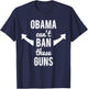 Barack Obama Can't Ban These Guns T-Shirt - T-Shirt | Navy