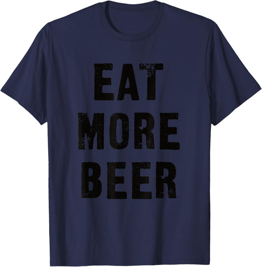 Eat More Beer for People with Humor Funny T-Shirt - T-Shirt | Navy