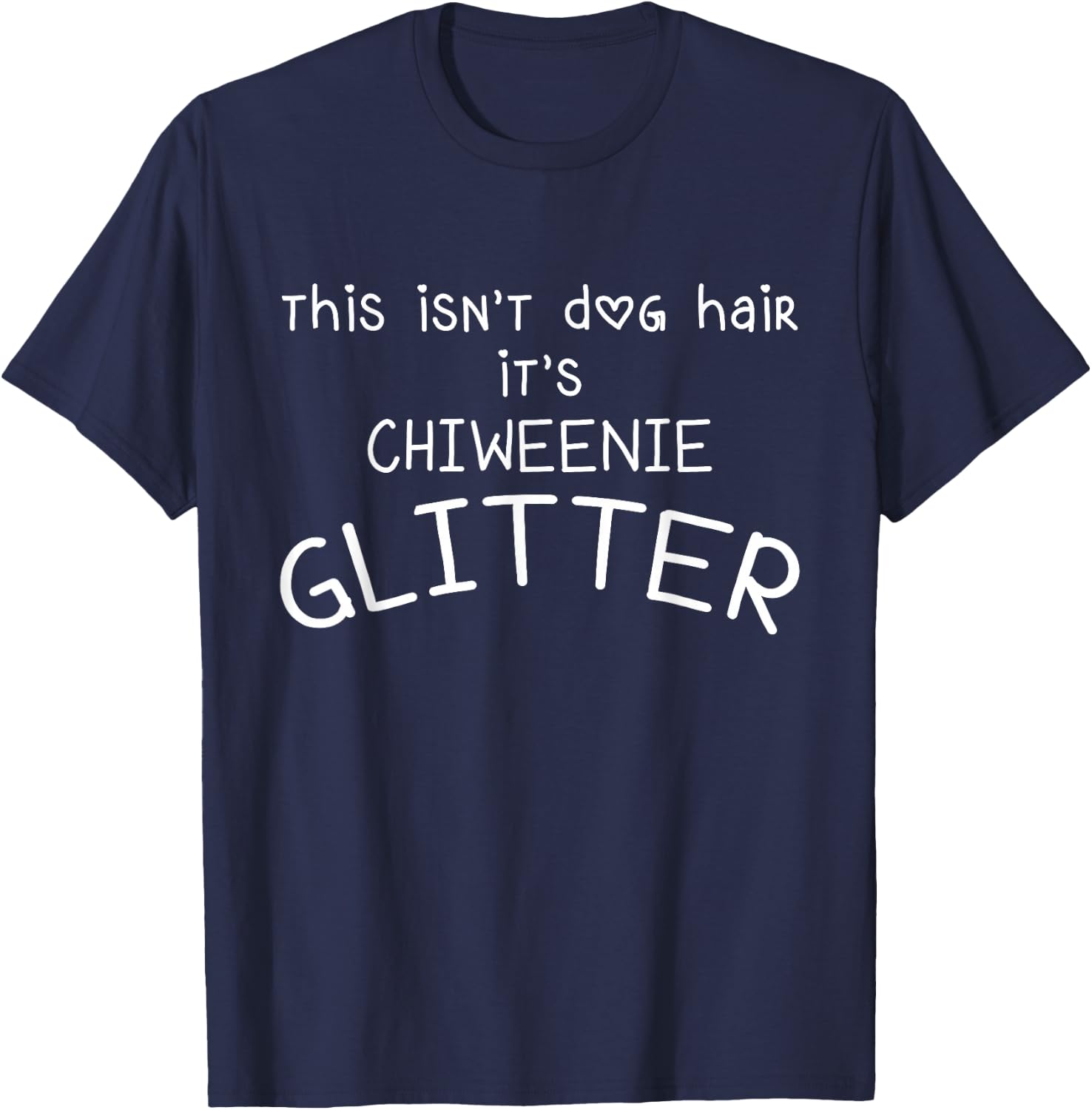 Funny This Isn't Dog Hair It's Chiweenie Glitter Women Kids T-Shirt - T-Shirt | Navy