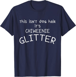 Funny This Isn't Dog Hair It's Chiweenie Glitter Women Kids T-Shirt - T-Shirt | Navy