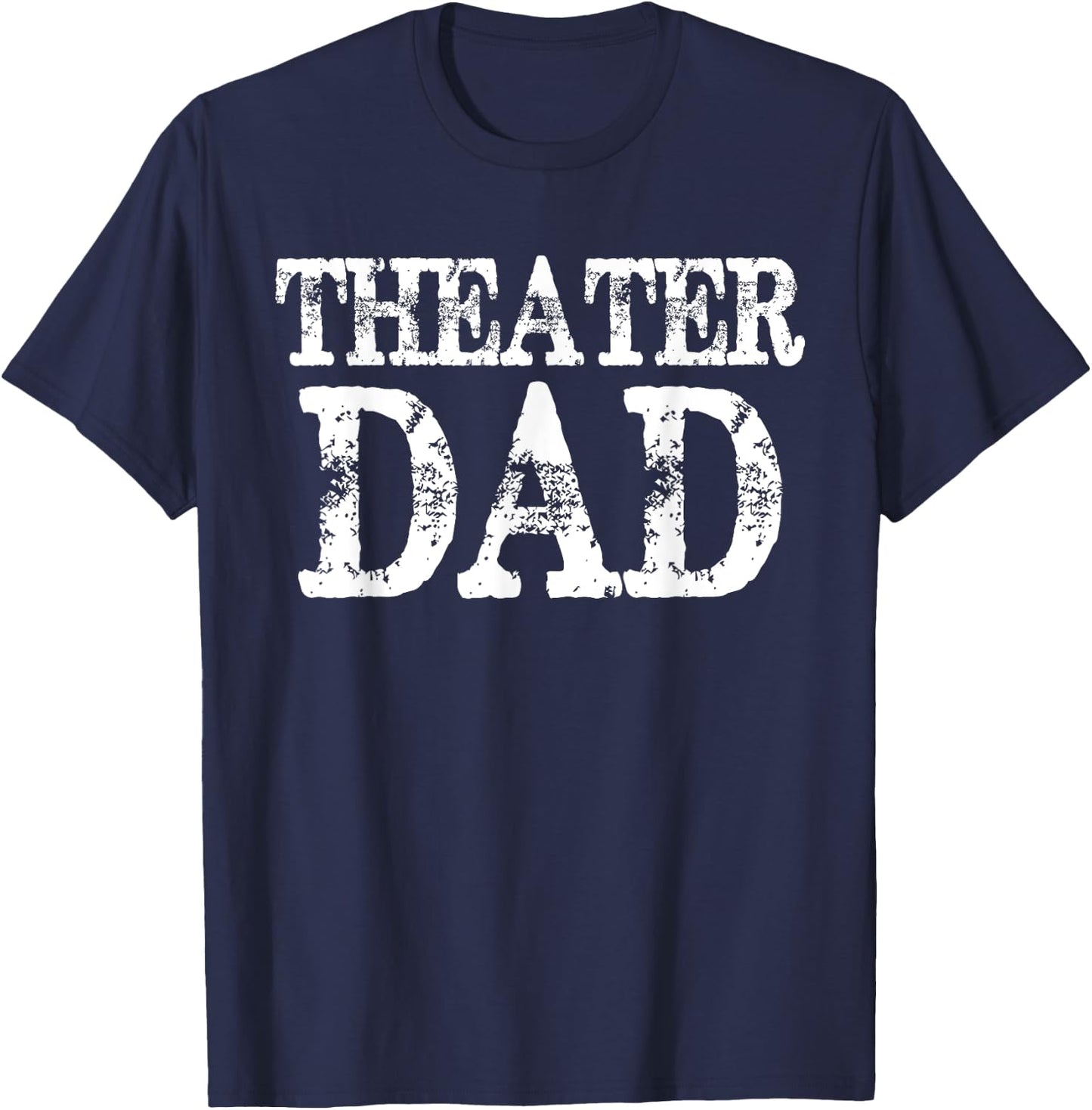 Theater Dad Theatre Drama Acting T-Shirt - T-Shirt | Navy