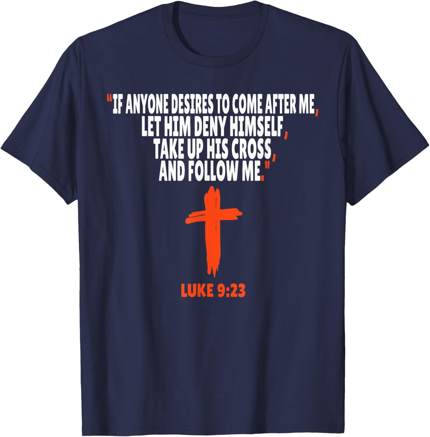 Luke 9:23 Bible Verses Scripture T-Shirt - T-Shirt | Navy