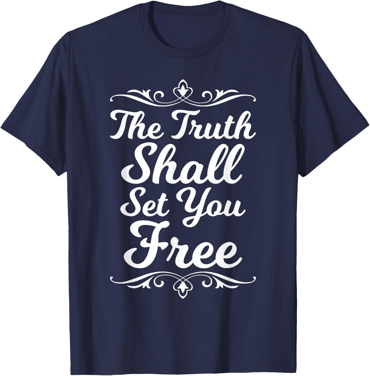 The Truth Shall Set You Free Christian Gift T-Shirt - T-Shirt | Navy