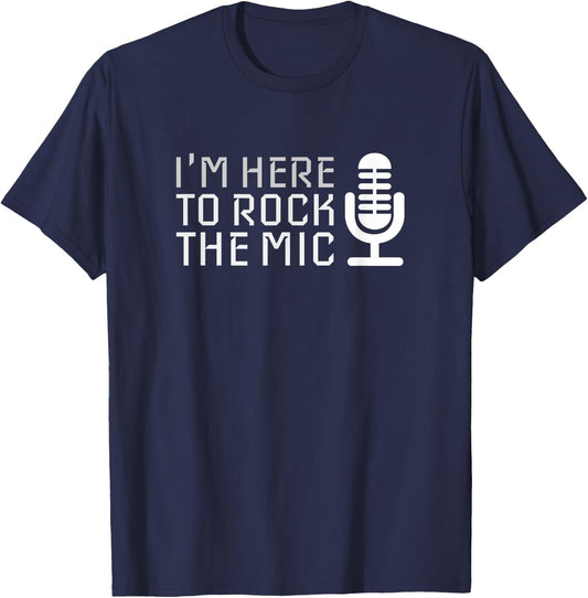 Microphone | I'm Here to Rock The Mic Karaoke T-Shirt - T-Shirt | Navy