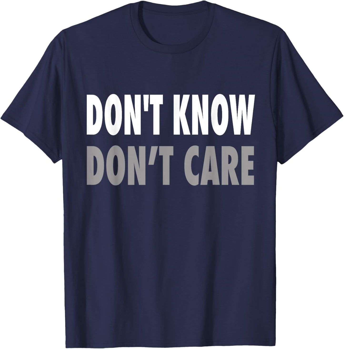 Don't Know, Don't Care T-Shirt - T-Shirt | Navy