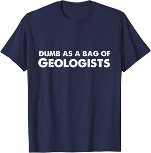 Dumb As A Bag of Geologists T-Shirt - T-Shirt | Navy