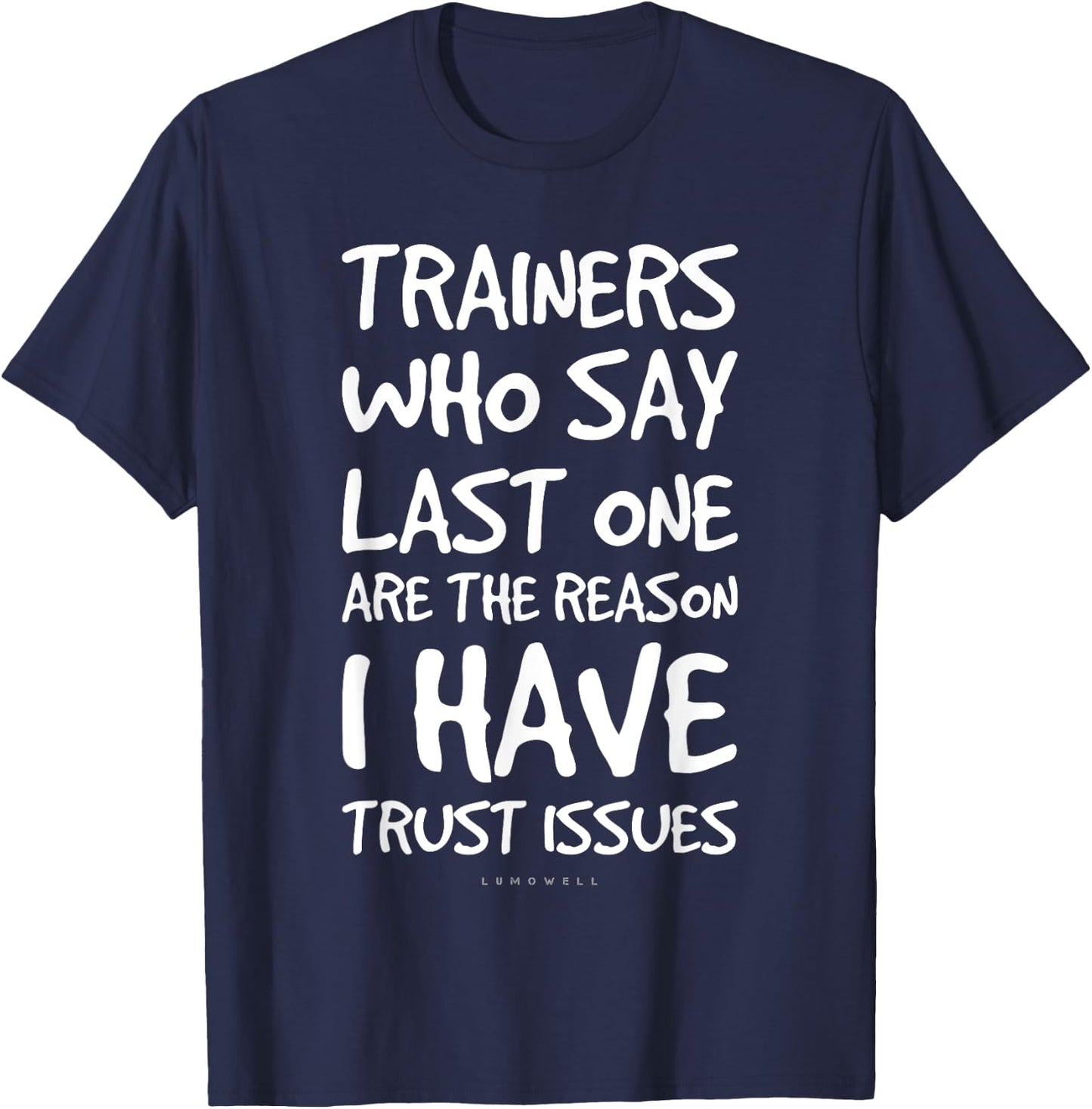 Trainers Who Say Last One Funny Gym T Shirts. Gym Lover Gift T-Shirt - T-Shirt | Navy