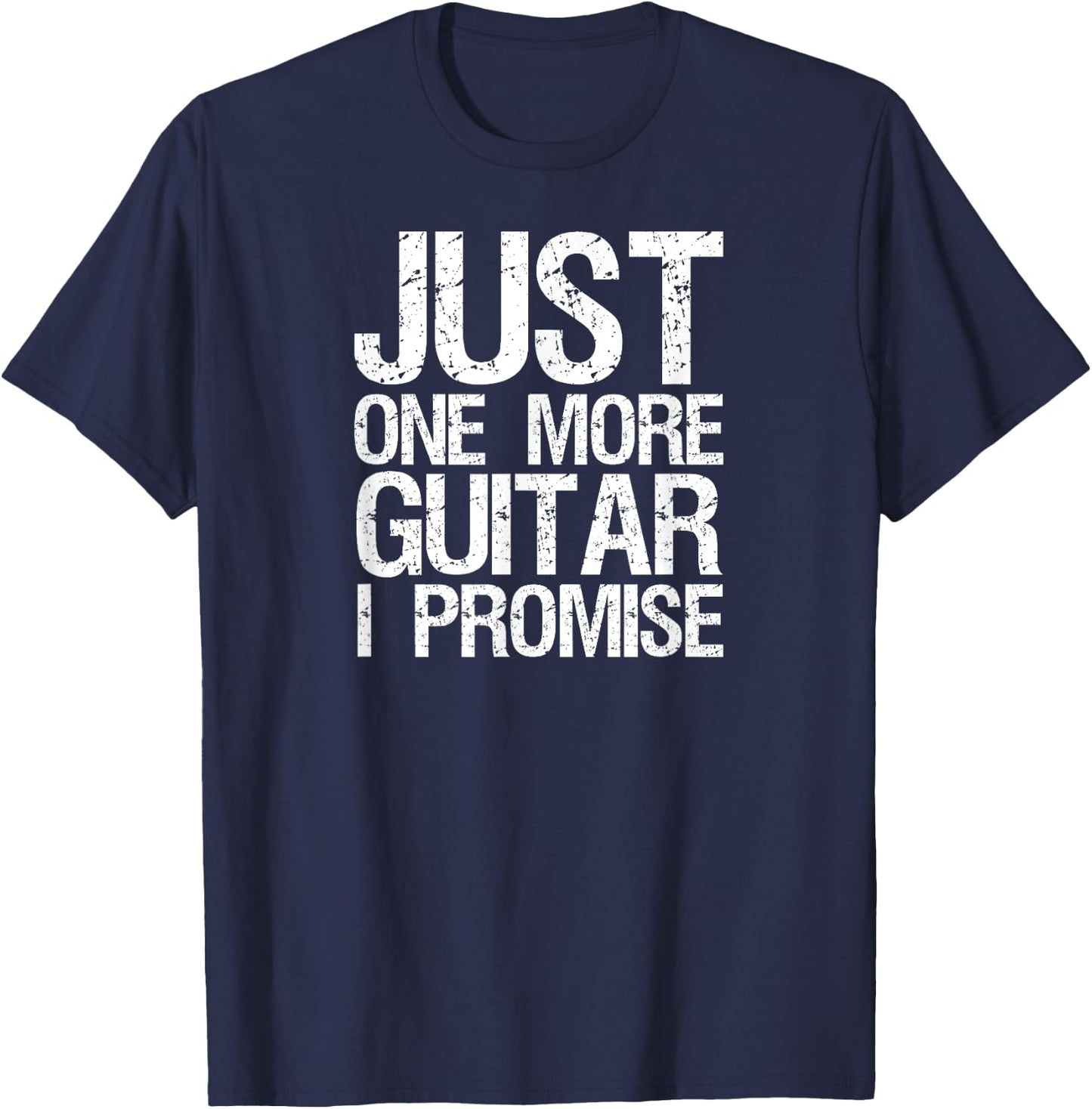 Just one more guitar i promise instrument shirt men women T-Shirt - T-Shirt | Navy