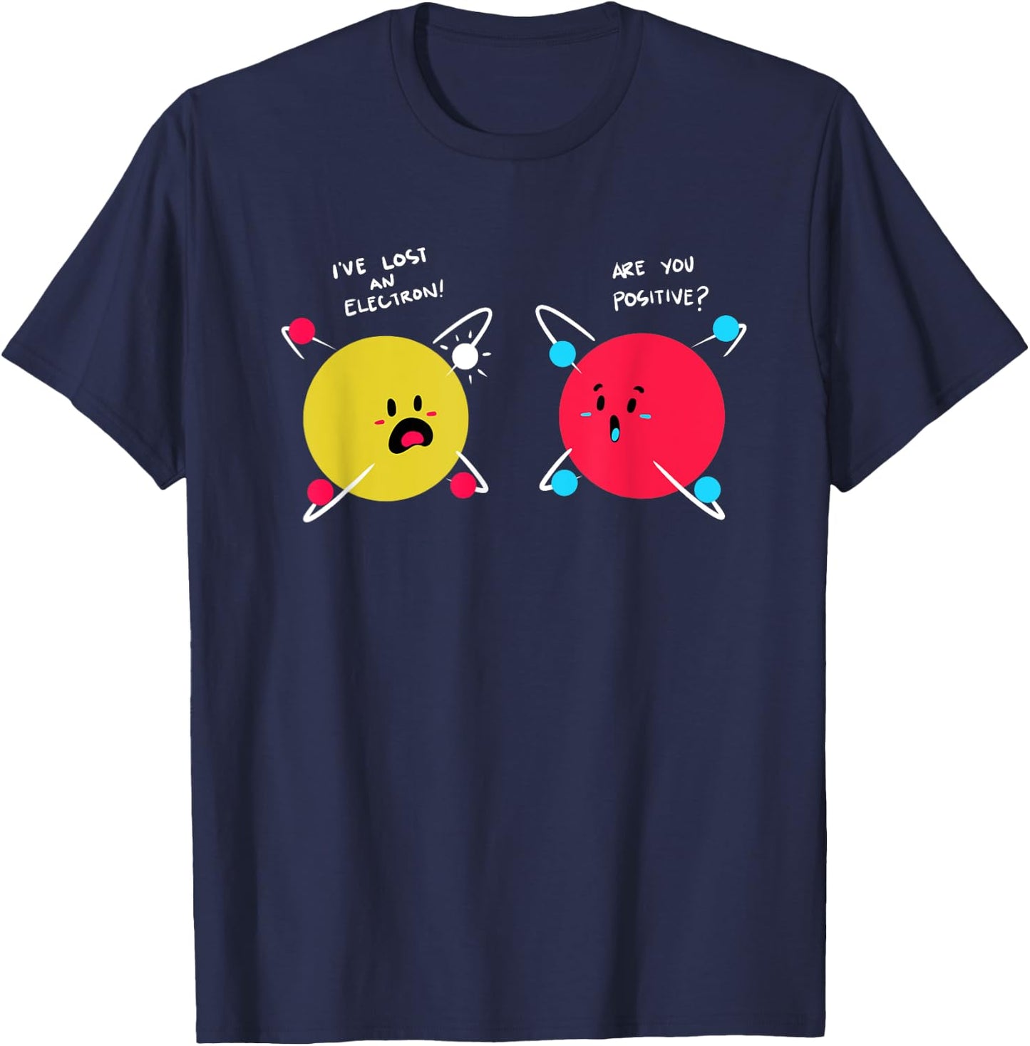Funny Science Shirt Proton Electron Physics Chemistry Joke T-Shirt - T-Shirt | Navy