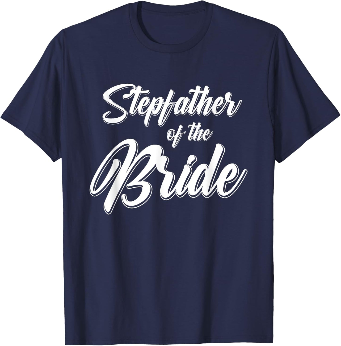 Stepfather of the Bride Wedding Reception Party Gift Dad T-Shirt - T-Shirt | Navy