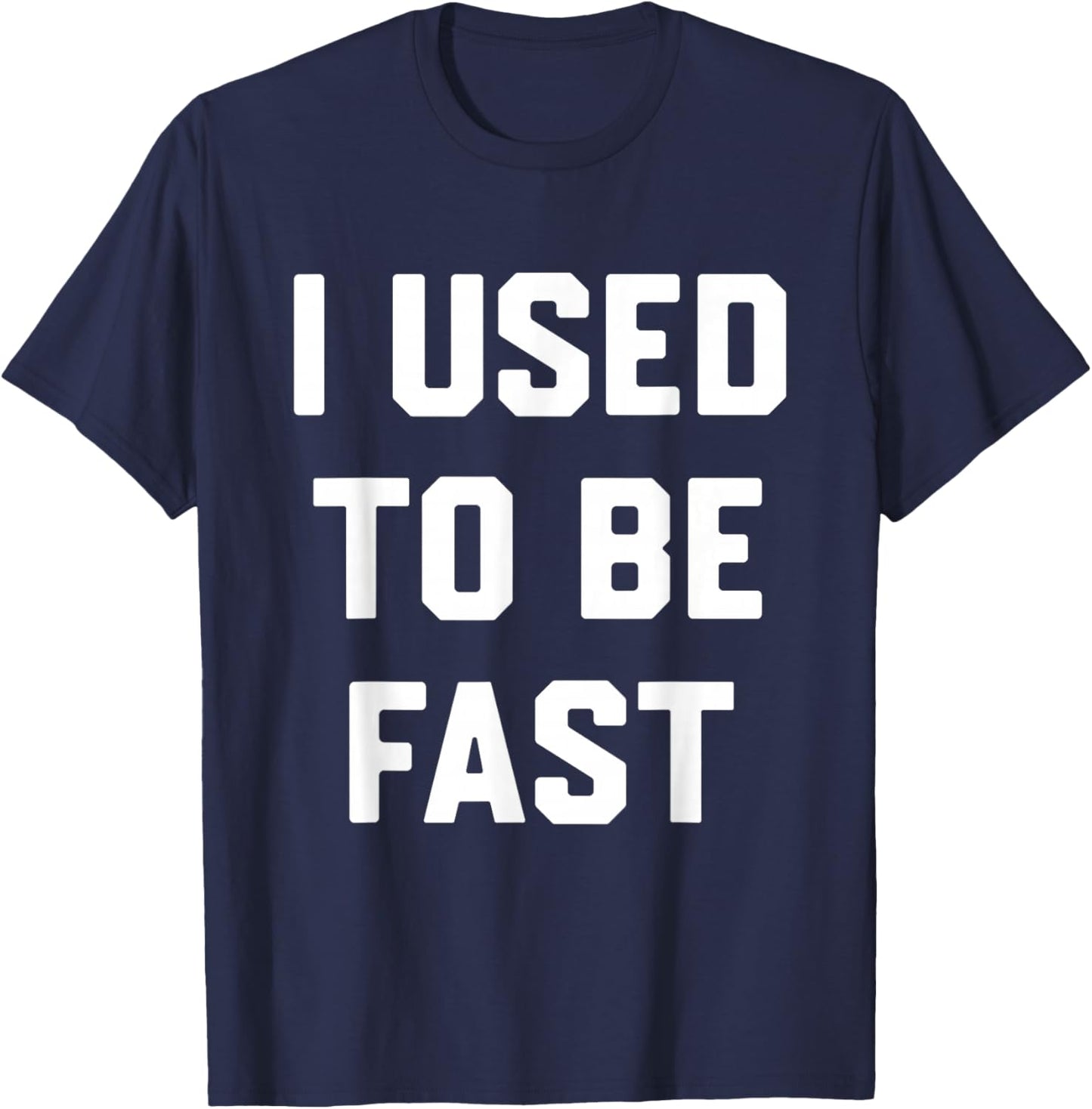 I Used to Be Fast Funny Running Runner Workout Lovers T-Shirt - T-Shirt | Navy