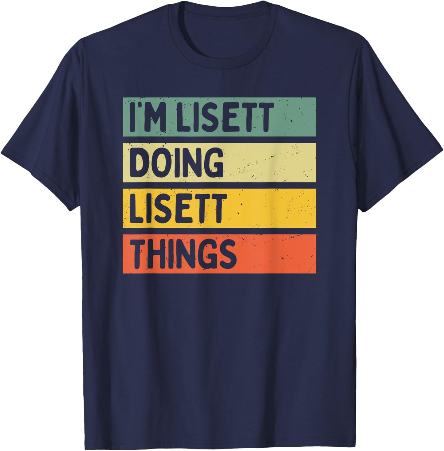 I'm Lisett Doing Lisett Things Funny Personalized Quote T-Shirt - T-Shirt | Navy