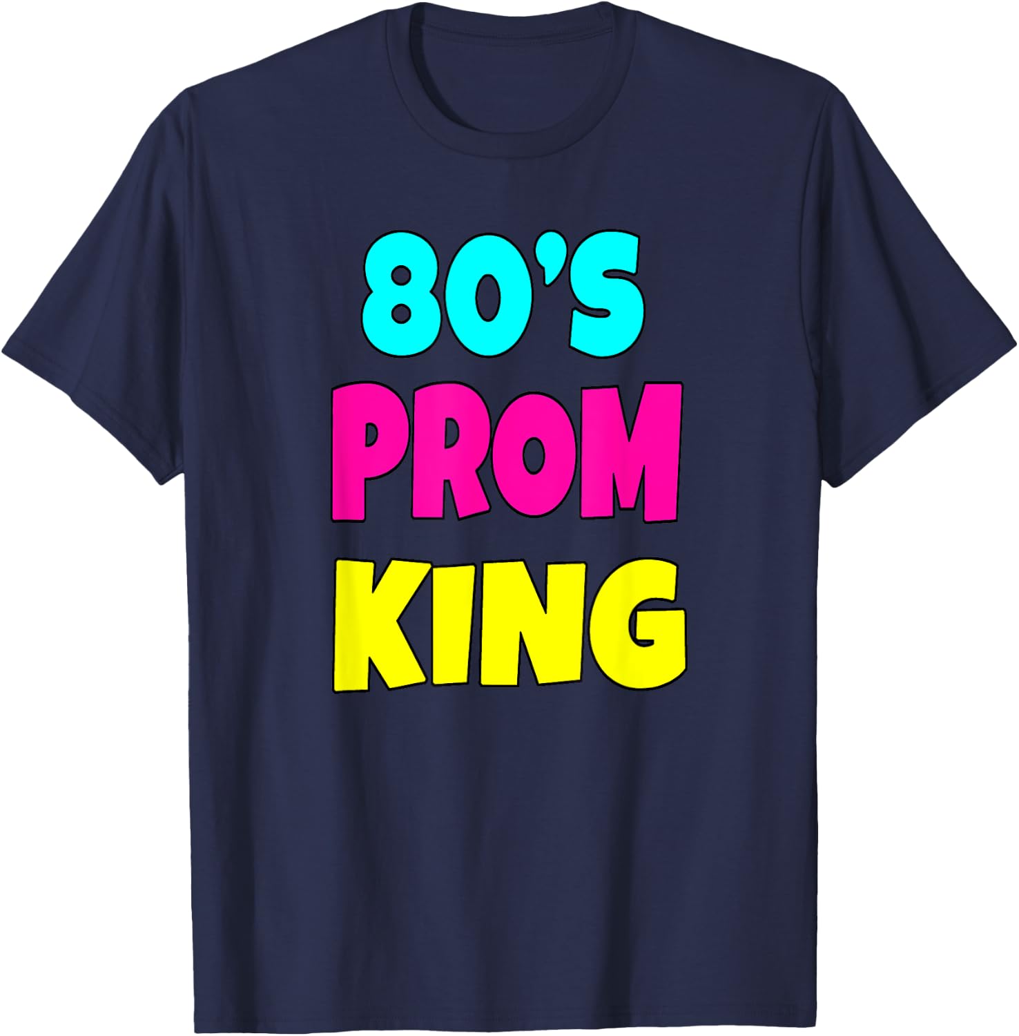 80's Prom King Eighties Party Shirt 80s Costume T-Shirt - T-Shirt | Navy