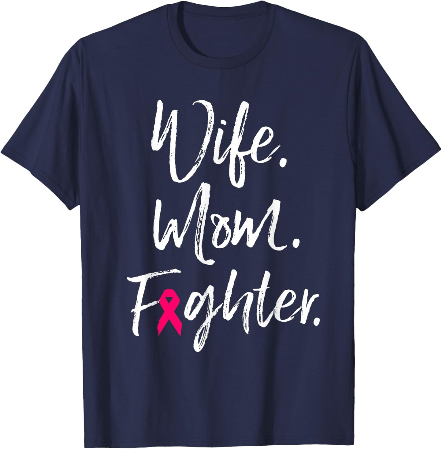 Wife Mom Fighter Breast Cancer Awareness Warrior Gift T-Shirt - T-Shirt | Navy