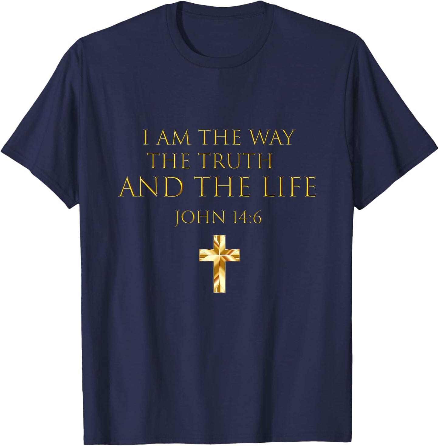 John 14:6 Bible Verse I Am The Way The Truth And The Life T-Shirt - T-Shirt | Navy