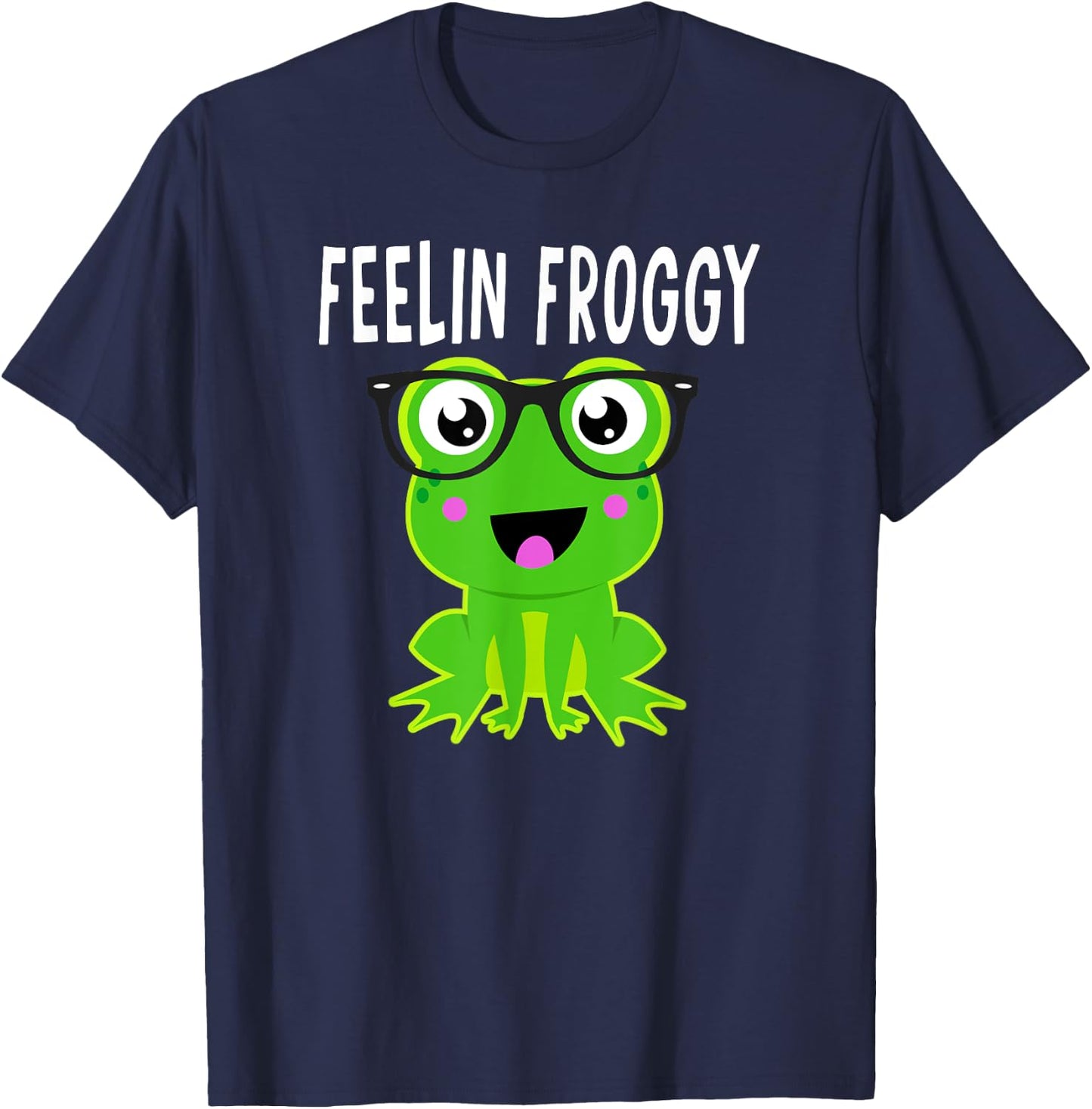 Feelin Froggy Funny Frog Lover Quote Frog in Glasses Graphic T-Shirt - T-Shirt | Navy