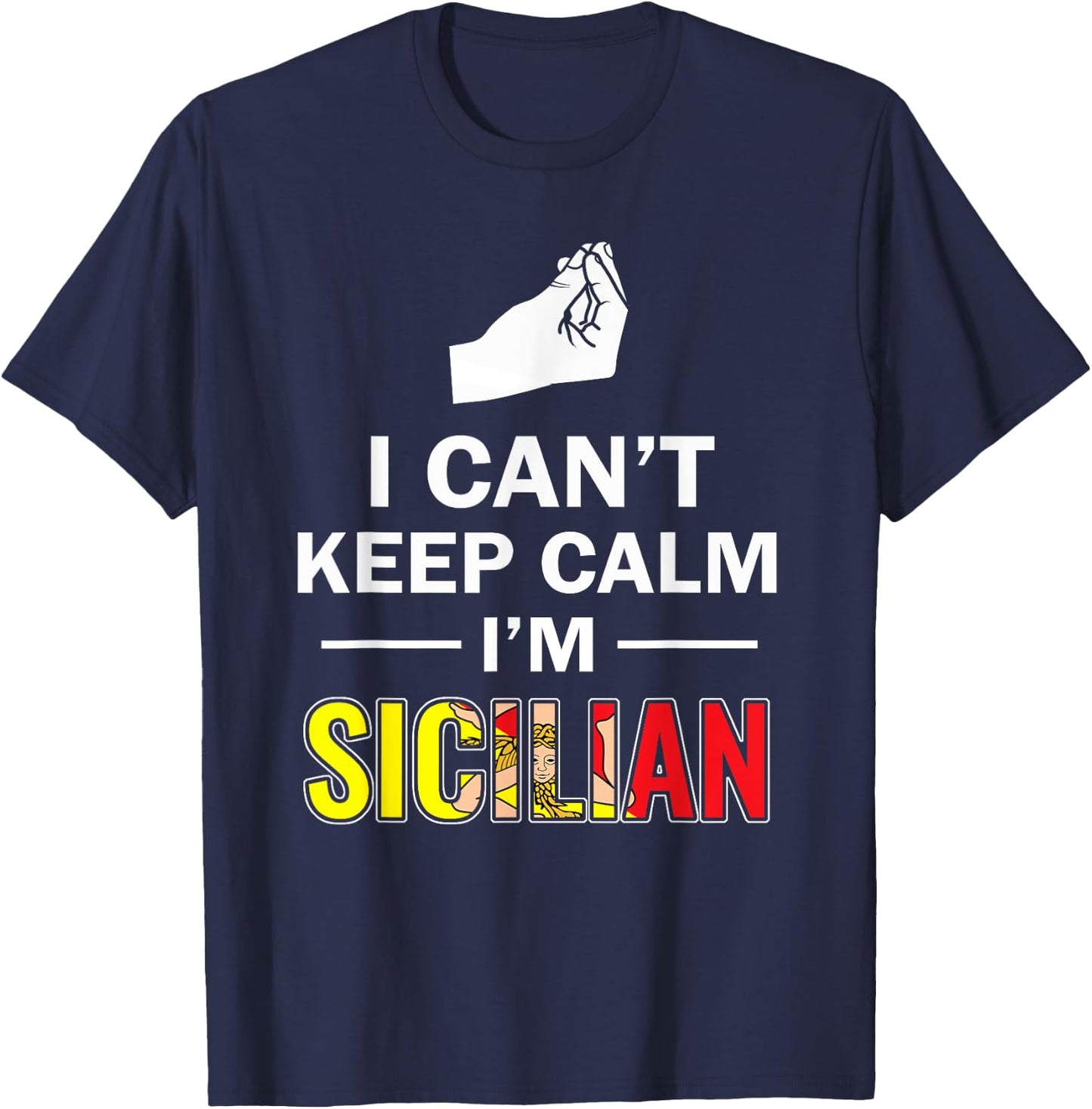 Funny Sicily I can't keep calm I'm Sicilian Italian shirt T-Shirt - T-Shirt | Navy