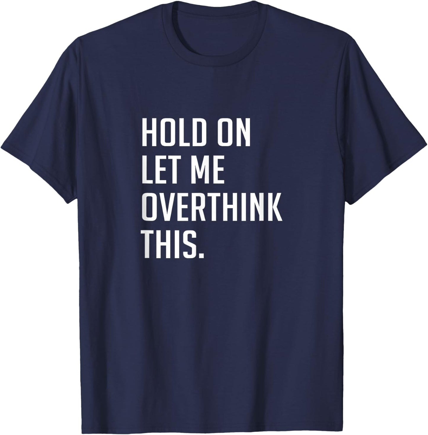 Hold on let me overthink this. T-Shirt - T-Shirt | Navy