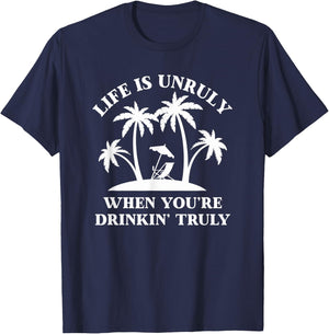 Life Is Unruly When You're Drinkin' Truly Claw Ain't No Laws T-Shirt - T-Shirt | Navy