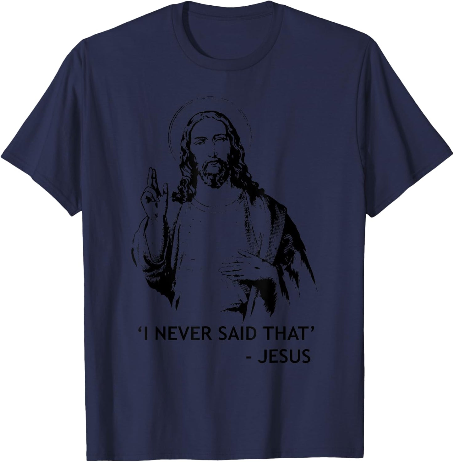 Christian Jesus Religious I Never Said That T-Shirt - T-Shirt | Navy