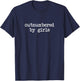 Outnumbered By Girls Funny T-Shirt - T-Shirt | Navy