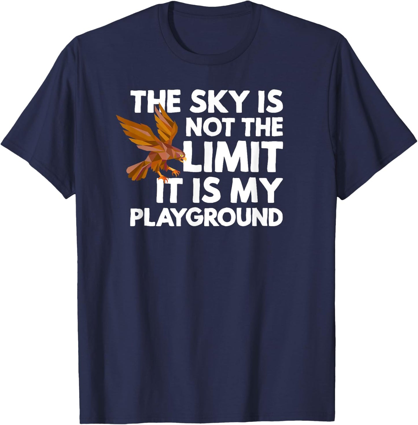 The Sky Is Not The Limit It Is My Playground - Falconry Hawk T-Shirt - T-Shirt | Navy