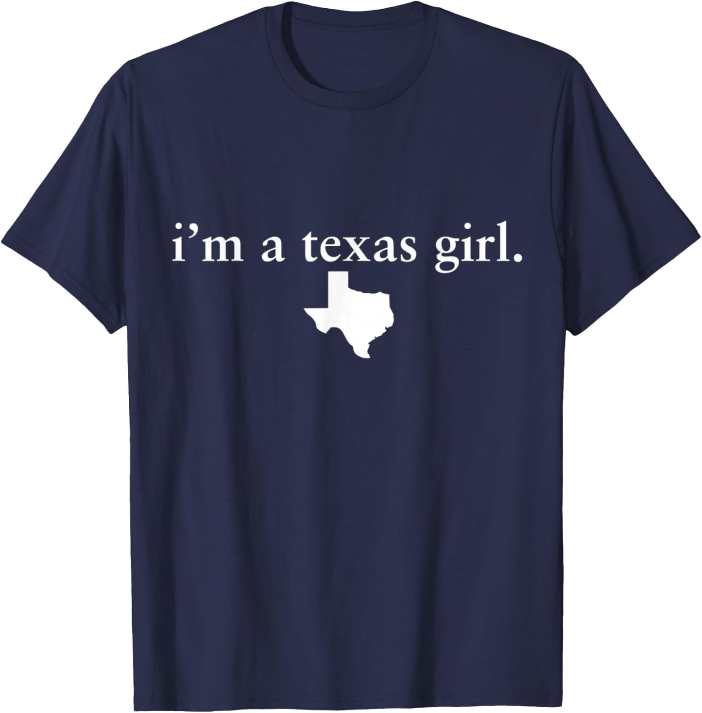 Texas Girl I Love Texas - Home State T-Shirt - T-Shirt | Navy